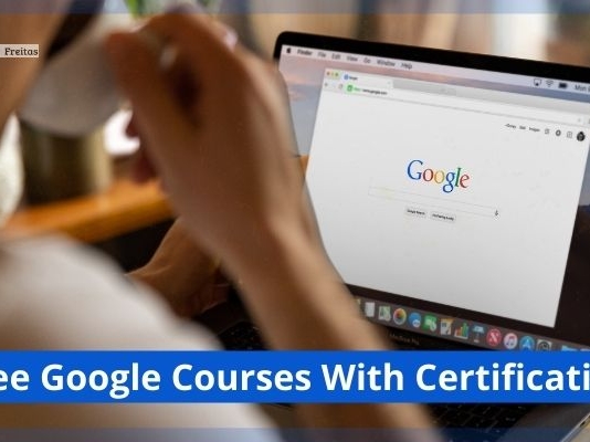 Free Google Courses With Certification- Know now where and how to do it!