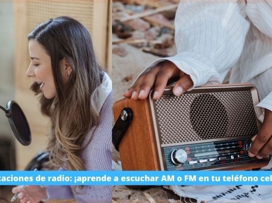 Aplicaciones de radio: ¡aprende a escuchar AM o FM en tu teléfono celular!